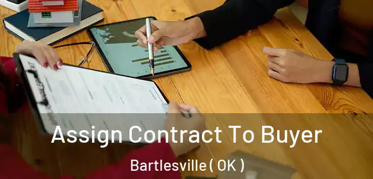  Assign Contract To Buyer Bartlesville ( OK )