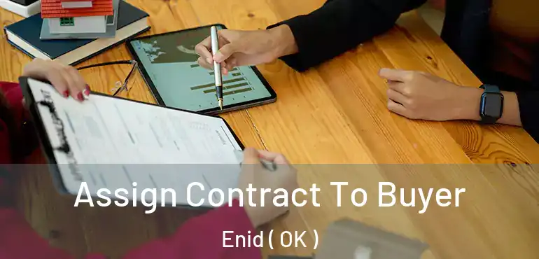  Assign Contract To Buyer Enid ( OK )
