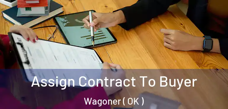  Assign Contract To Buyer Wagoner ( OK )