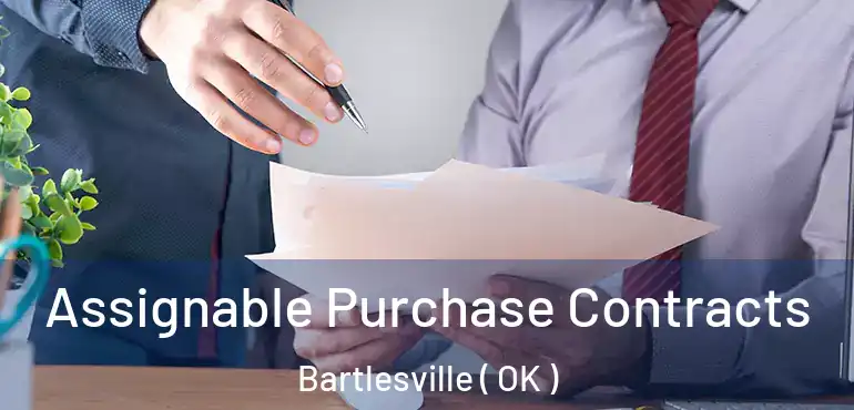  Assignable Purchase Contracts Bartlesville ( OK )