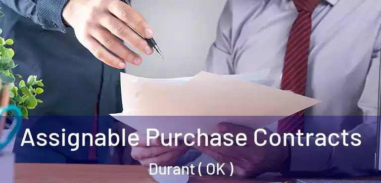  Assignable Purchase Contracts Durant ( OK )