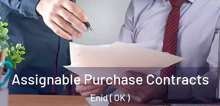  Assignable Purchase Contracts Enid ( OK )