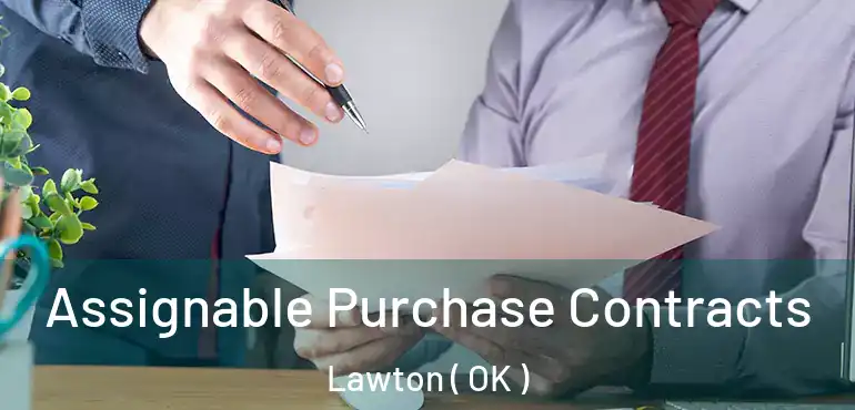  Assignable Purchase Contracts Lawton ( OK )