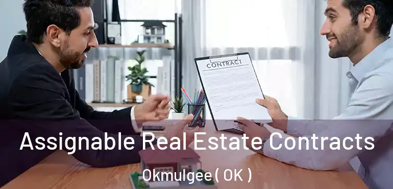  Assignable Real Estate Contracts Okmulgee ( OK )