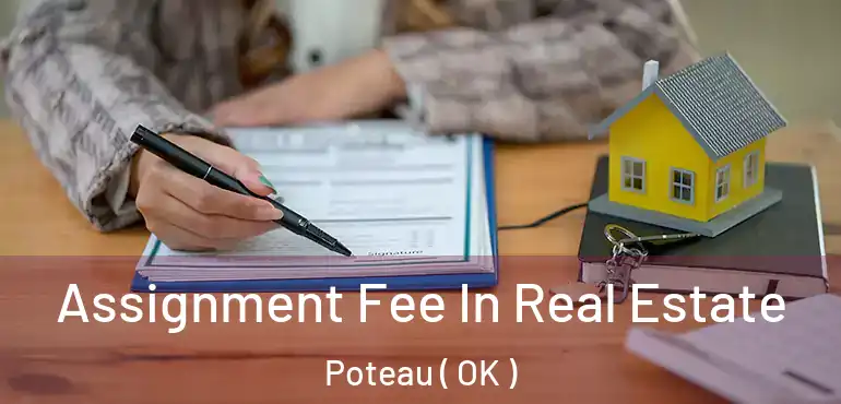  Assignment Fee In Real Estate Poteau ( OK )