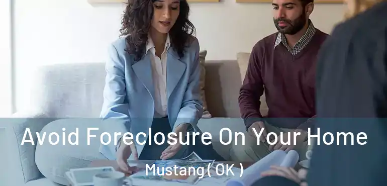  Avoid Foreclosure On Your Home Mustang ( OK )