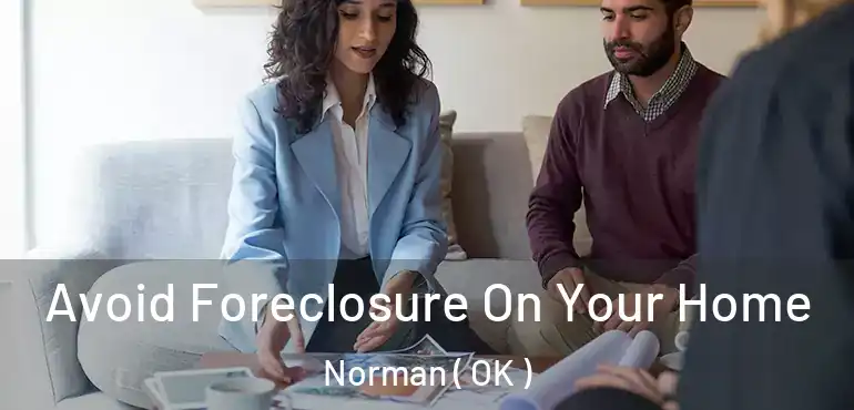  Avoid Foreclosure On Your Home Norman ( OK )