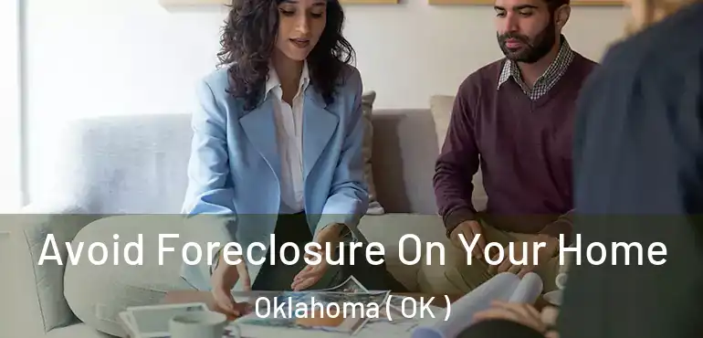  Avoid Foreclosure On Your Home Oklahoma ( OK )