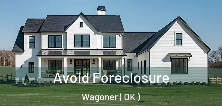  Avoid Foreclosure Wagoner ( OK )
