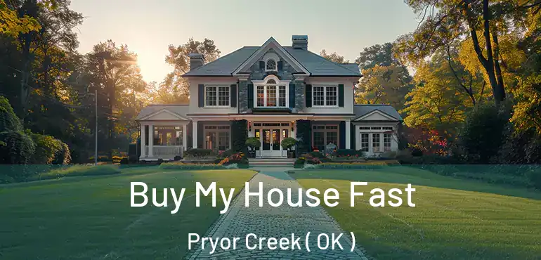  Buy My House Fast Pryor Creek ( OK )