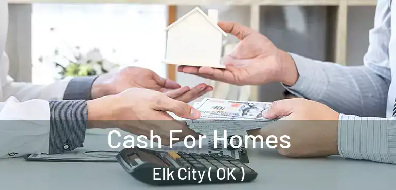 Cash For Homes Elk City ( OK )
