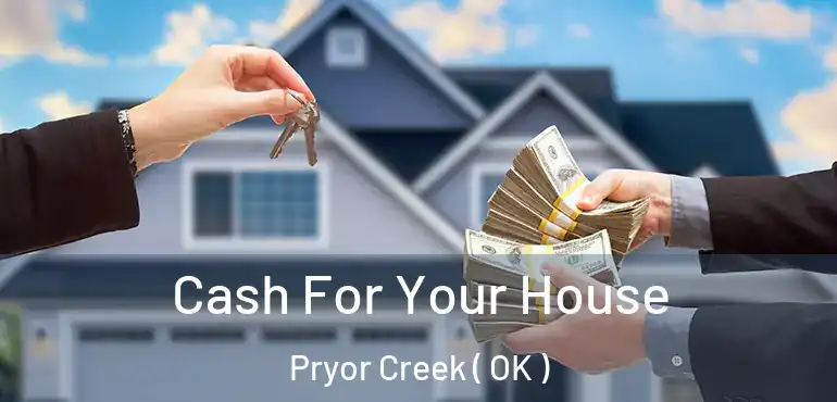  Cash For Your House Pryor Creek ( OK )