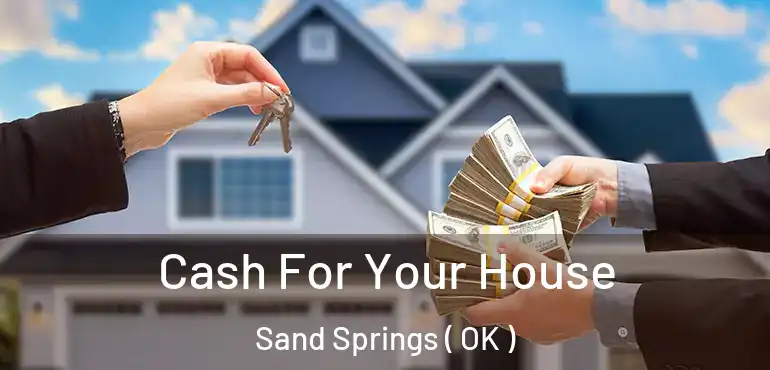  Cash For Your House Sand Springs ( OK )