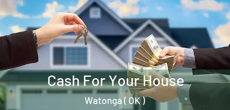  Cash For Your House Watonga ( OK )