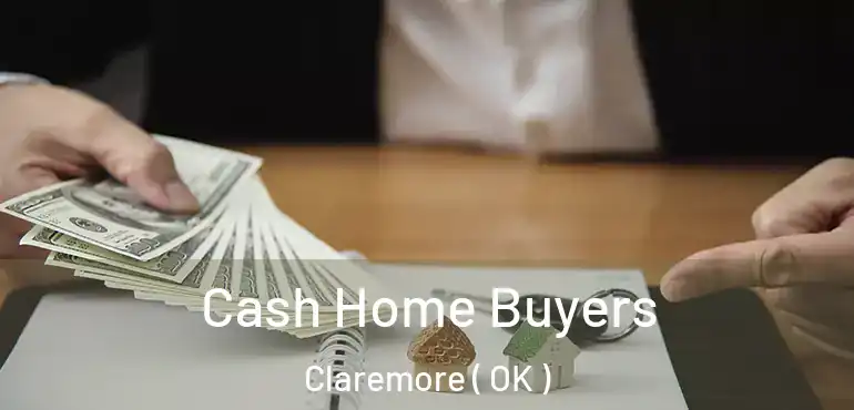  Cash Home Buyers Claremore ( OK )