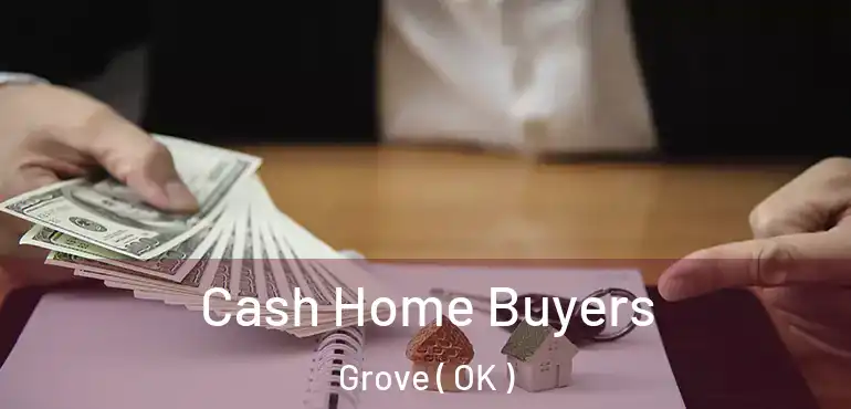  Cash Home Buyers Grove ( OK )