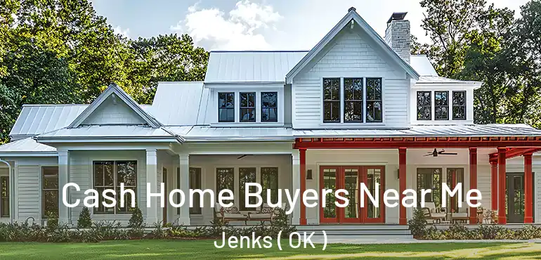  Cash Home Buyers Near Me Jenks ( OK )
