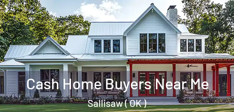  Cash Home Buyers Near Me Sallisaw ( OK )