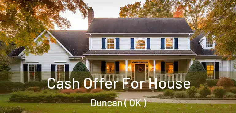  Cash Offer For House Duncan ( OK )