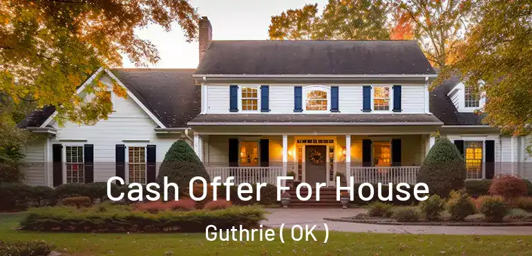  Cash Offer For House Guthrie ( OK )