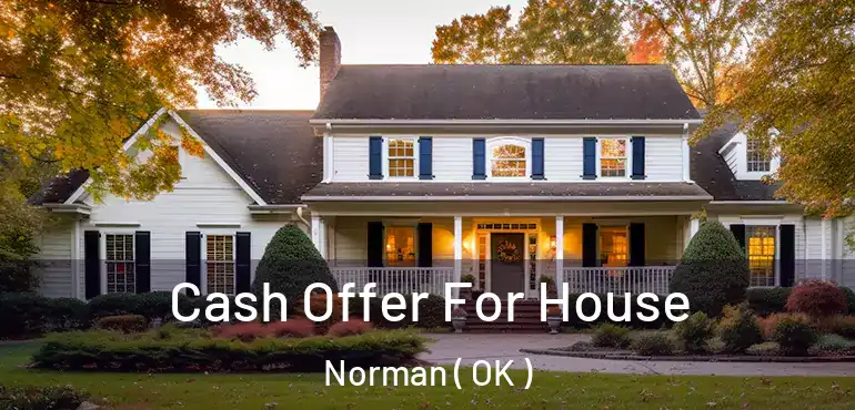  Cash Offer For House Norman ( OK )