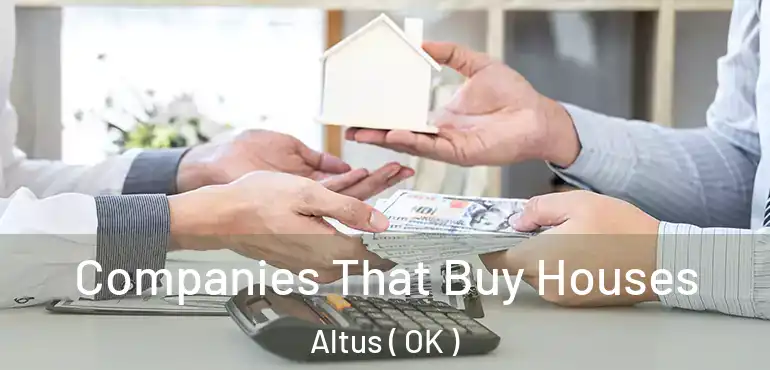  Companies That Buy Houses Altus ( OK )