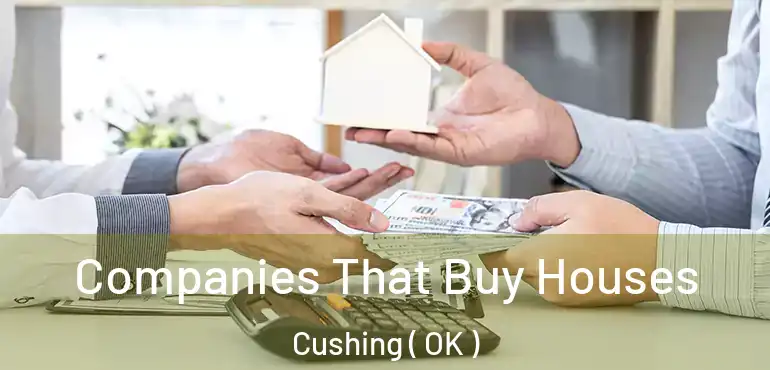  Companies That Buy Houses Cushing ( OK )