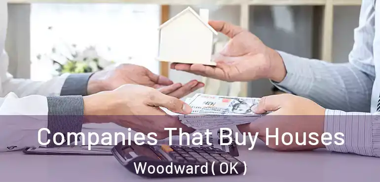 Companies That Buy Houses Woodward ( OK )