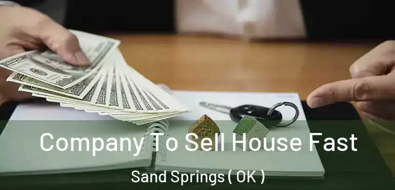  Company To Sell House Fast Sand Springs ( OK )