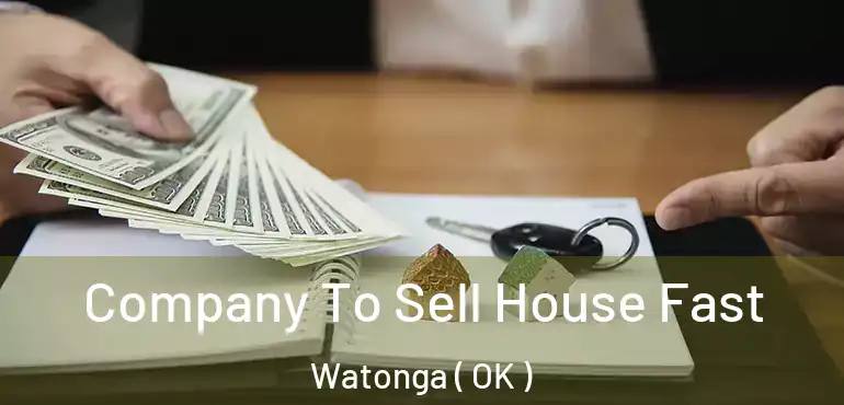  Company To Sell House Fast Watonga ( OK )