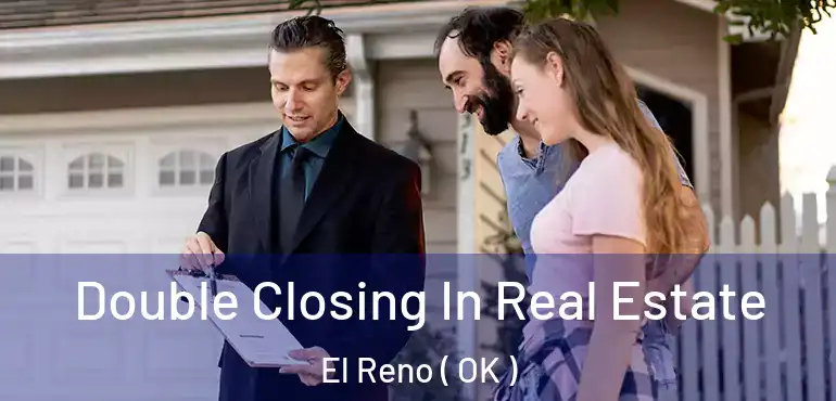  Double Closing In Real Estate El Reno ( OK )