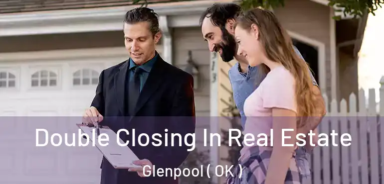  Double Closing In Real Estate Glenpool ( OK )