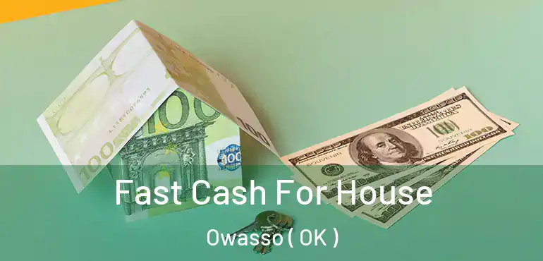  Fast Cash For House Owasso ( OK )
