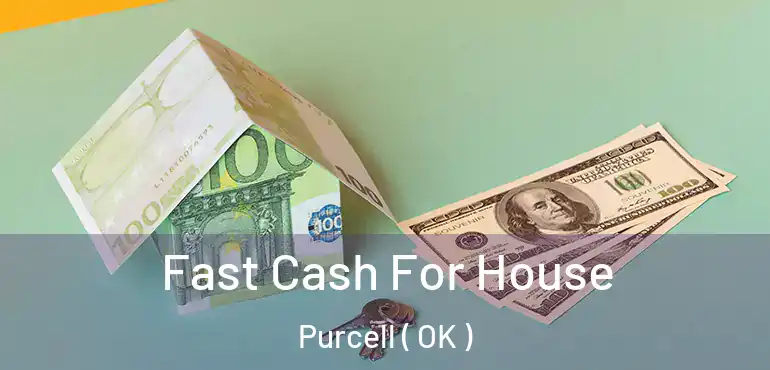  Fast Cash For House Purcell ( OK )
