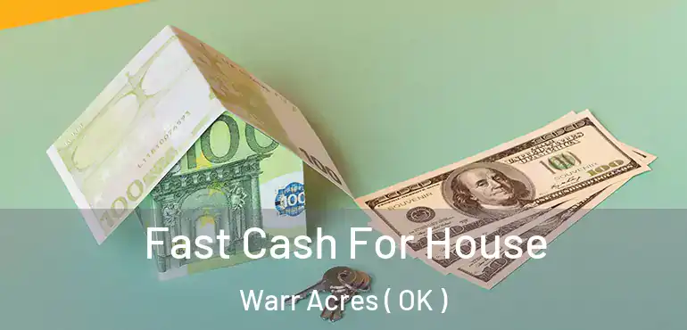  Fast Cash For House Warr Acres ( OK )