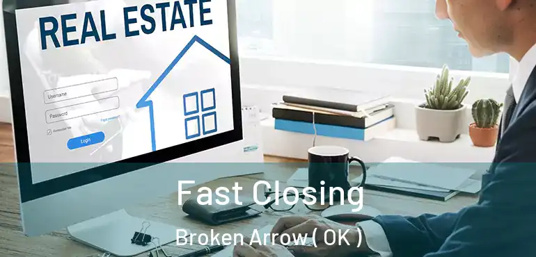  Fast Closing Broken Arrow ( OK )