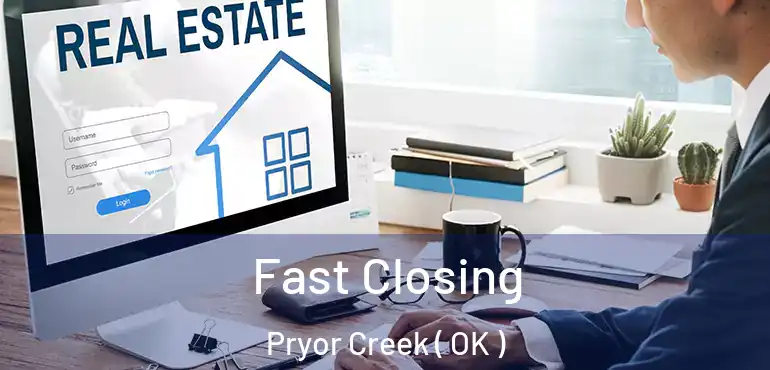  Fast Closing Pryor Creek ( OK )