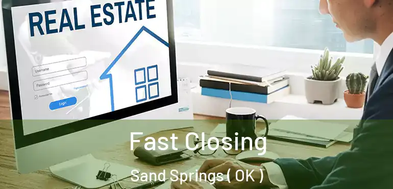  Fast Closing Sand Springs ( OK )