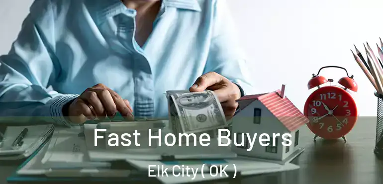  Fast Home Buyers Elk City ( OK )