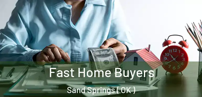  Fast Home Buyers Sand Springs ( OK )