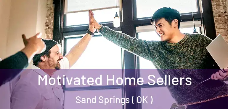  Motivated Home Sellers Sand Springs ( OK )
