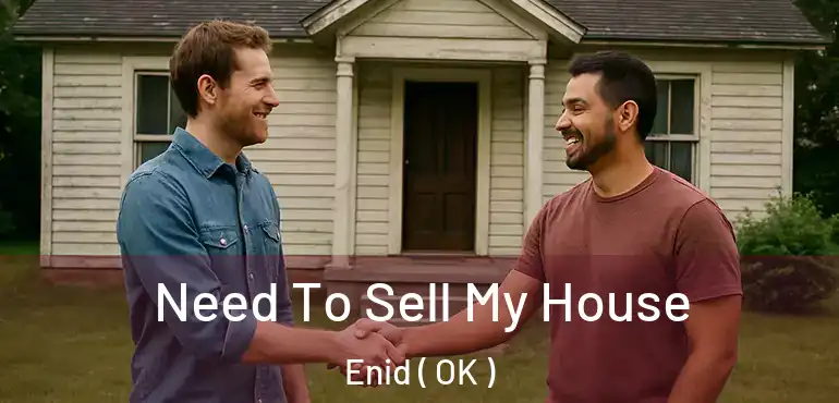  Need To Sell My House Enid ( OK )