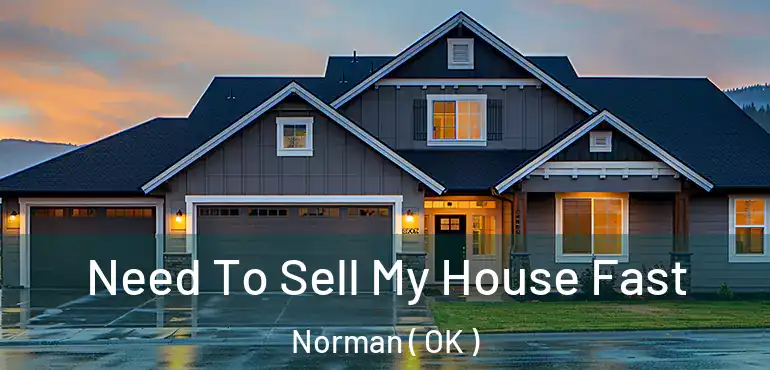  Need To Sell My House Fast Norman ( OK )