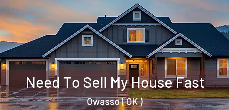 Need To Sell My House Fast Owasso ( OK )
