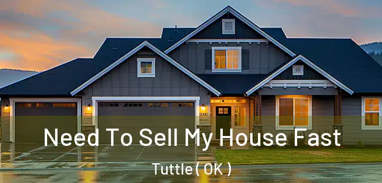  Need To Sell My House Fast Tuttle ( OK )