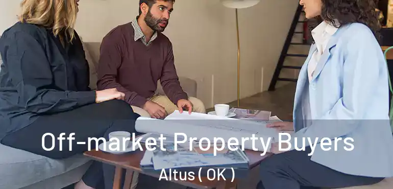  Off-market Property Buyers Altus ( OK )