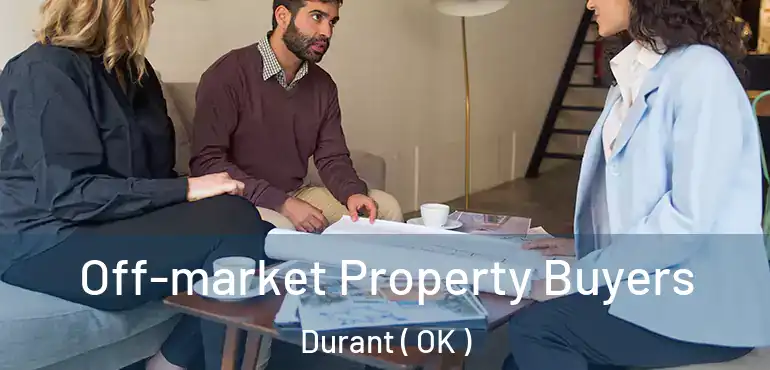  Off-market Property Buyers Durant ( OK )