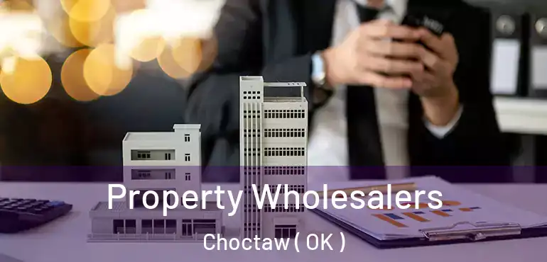  Property Wholesalers Choctaw ( OK )