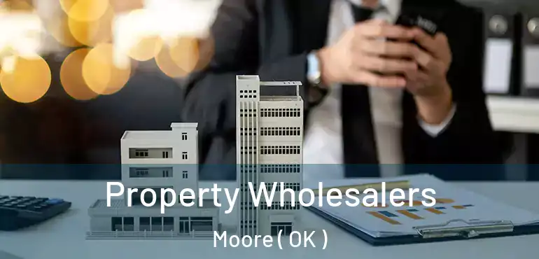  Property Wholesalers Moore ( OK )