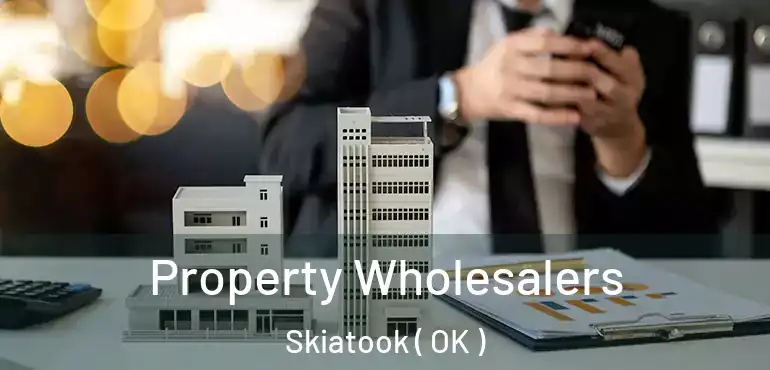  Property Wholesalers Skiatook ( OK )